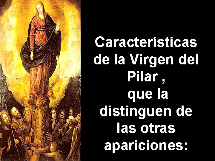 Características de la Virgen del Pilar , que la distinguen de las otras apariciones:
