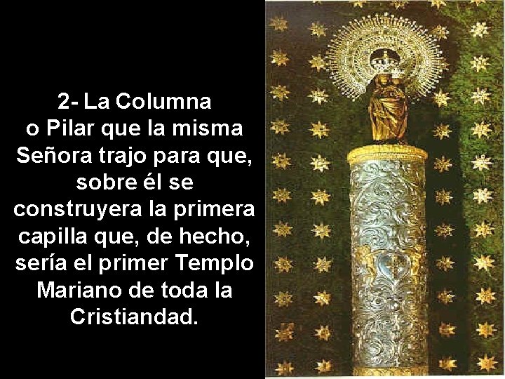 2 - La Columna o Pilar que la misma Señora trajo para que, sobre