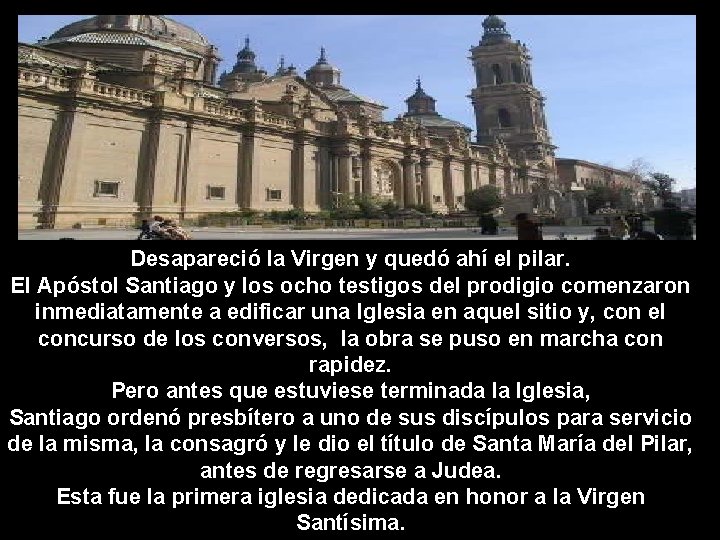 Desapareció la Virgen y quedó ahí el pilar. El Apóstol Santiago y los ocho