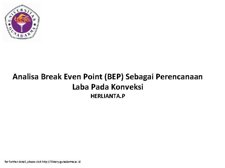 Analisa Break Even Point (BEP) Sebagai Perencanaan Laba Pada Konveksi HERLIANTA. P for further