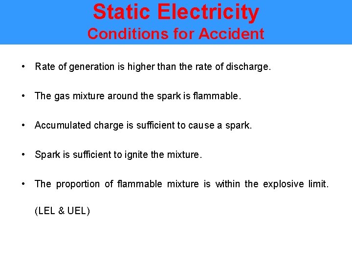Static Electricity Conditions for Accident • Rate of generation is higher than the rate