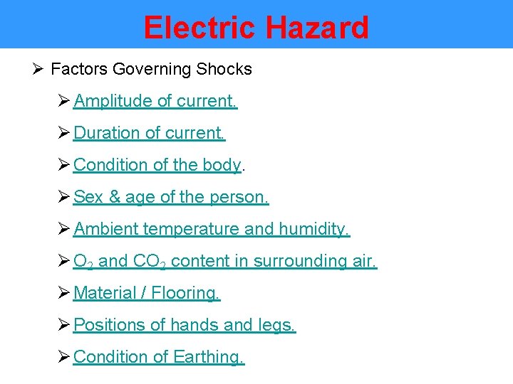 Electric Hazard Ø Factors Governing Shocks Ø Amplitude of current. Ø Duration of current.