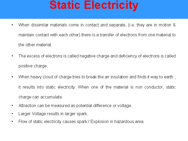 Static Electricity • When dissimilar materials come in contact and separate, (i. e. they