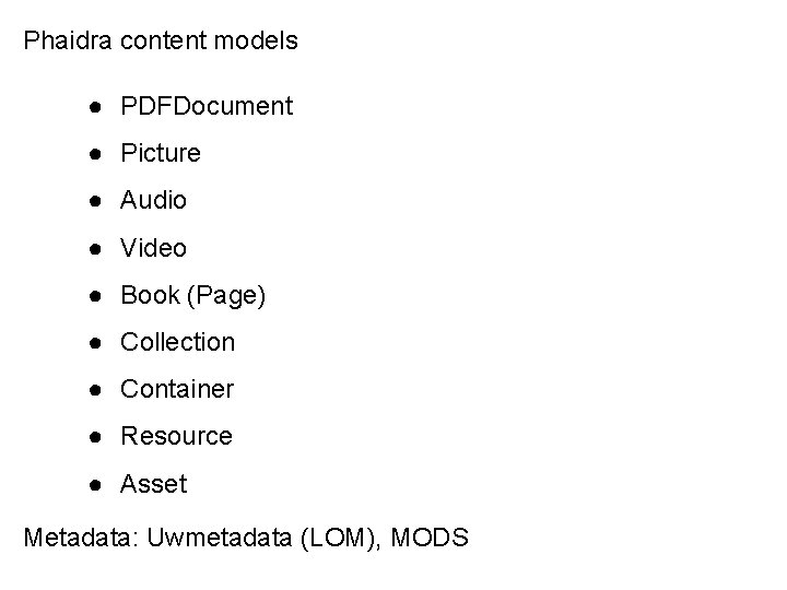 Phaidra content models ● PDFDocument ● Picture ● Audio ● Video ● Book (Page)