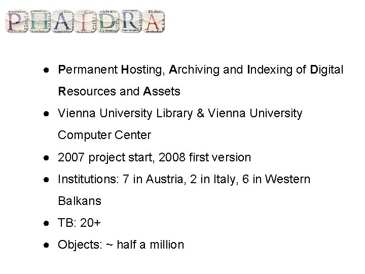 ● Permanent Hosting, Archiving and Indexing of Digital Resources and Assets ● Vienna University