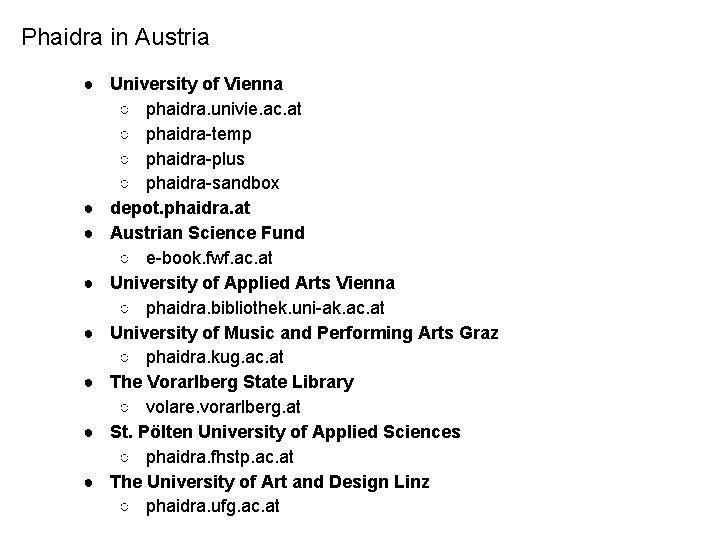 Phaidra in Austria ● University of Vienna ○ phaidra. univie. ac. at ○ phaidra-temp