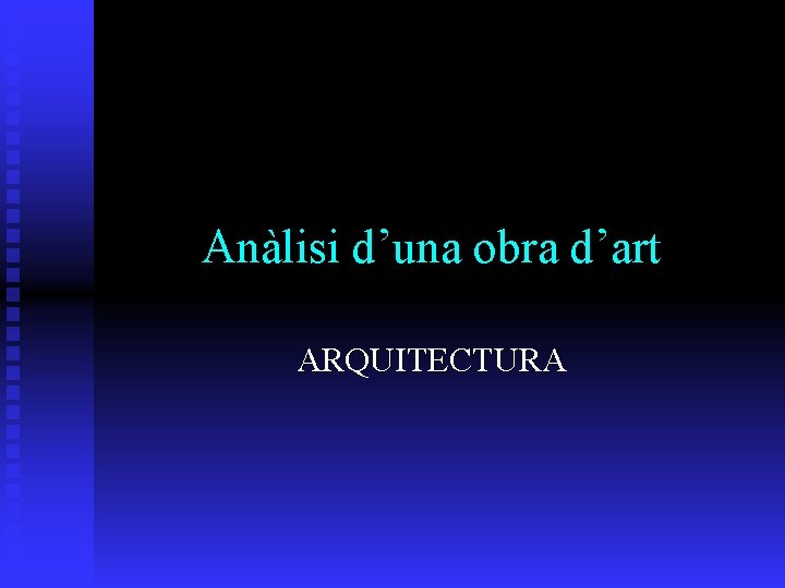 Anàlisi d’una obra d’art ARQUITECTURA 