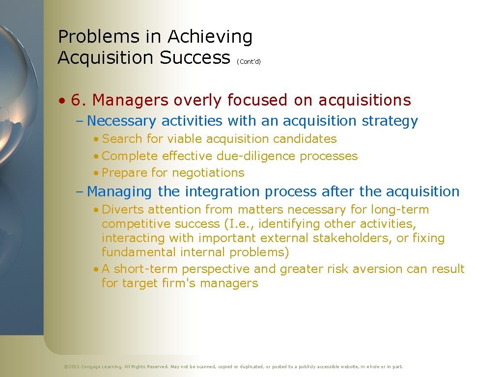 Problems in Achieving Acquisition Success (Cont’d) • 6. Managers overly focused on acquisitions –