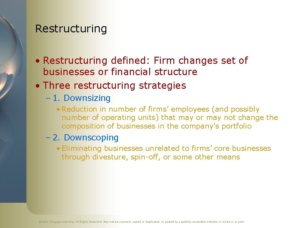 Restructuring • Restructuring defined: Firm changes set of businesses or financial structure • Three