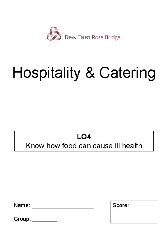 Hospitality & Catering LO 4 Know how food can cause ill health Name: __________
