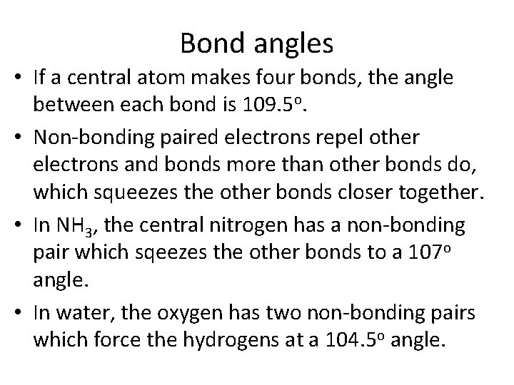 Bond angles • If a central atom makes four bonds, the angle between each