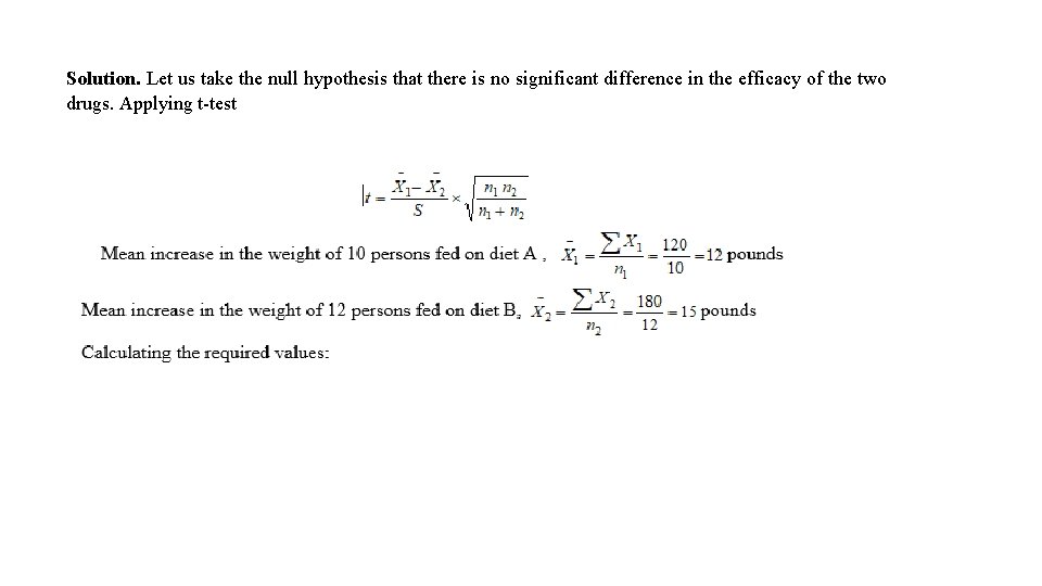 Solution. Let us take the null hypothesis that there is no significant difference in