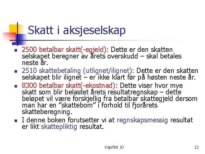 Skatt i aksjeselskap n n 2500 betalbar skatt(-egjeld): Dette er den skatten selskapet beregner Skatt i aksjeselskap n n 2500 betalbar skatt(-egjeld): Dette er den skatten selskapet beregner