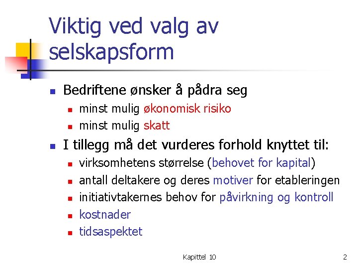 Viktig ved valg av selskapsform n Bedriftene ønsker å pådra seg n n n Viktig ved valg av selskapsform n Bedriftene ønsker å pådra seg n n n