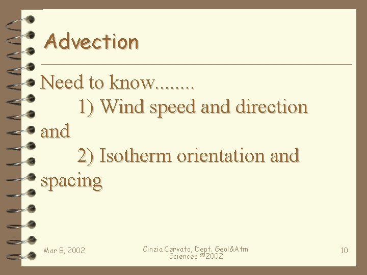 Advection Need to know. . . . 1) Wind speed and direction and 2)