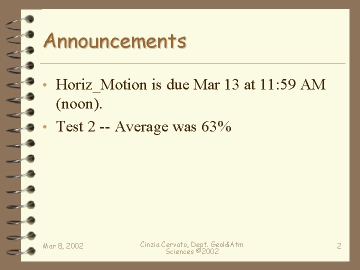 Announcements • Horiz_Motion is due Mar 13 at 11: 59 AM (noon). • Test