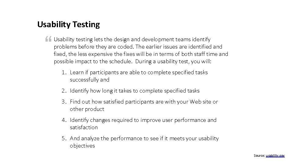 Usability Testing Usability testing lets the design and development teams identify problems before they