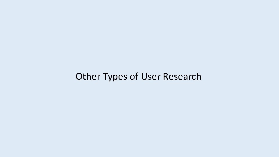 Other Types of User Research 