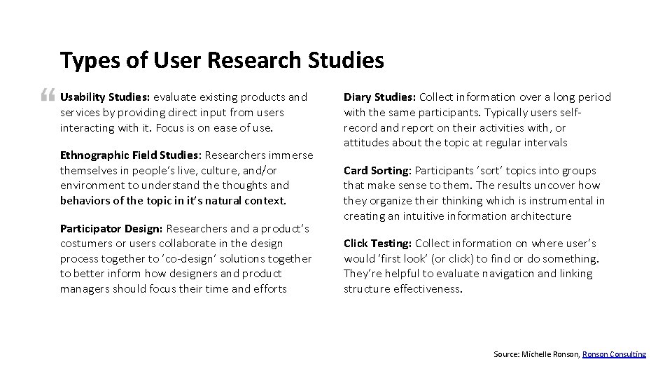 Types of User Research Studies Usability Studies: evaluate existing products and services by providing