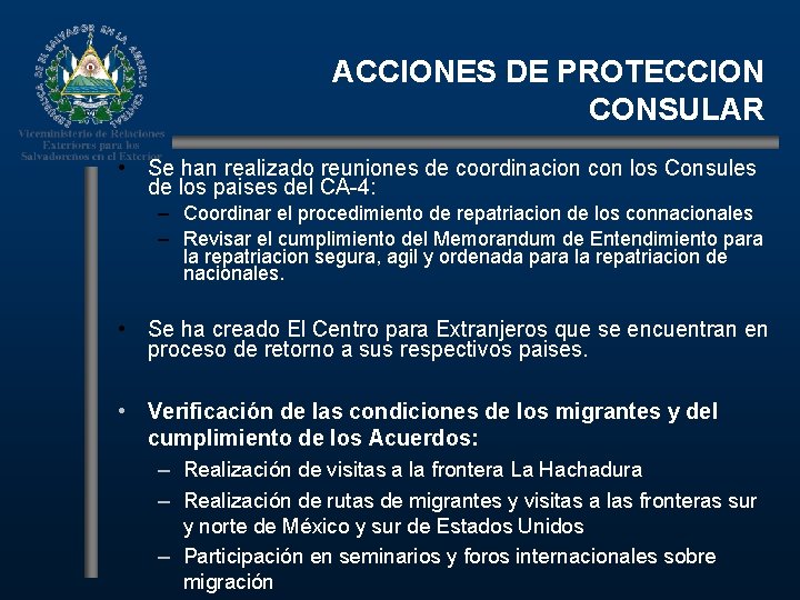 ACCIONES DE PROTECCION CONSULAR • Se han realizado reuniones de coordinacion con los Consules