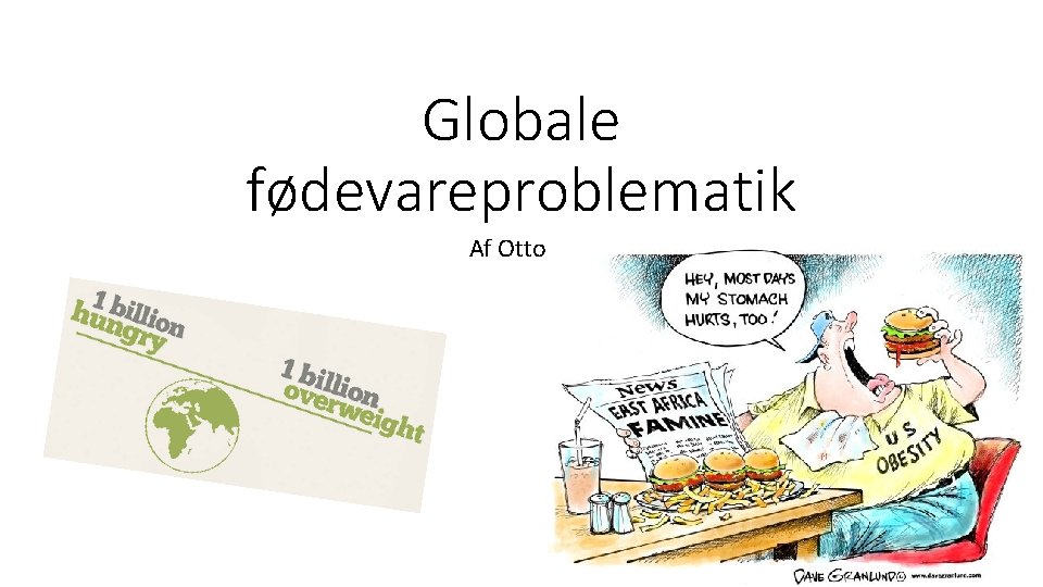 Globale fødevareproblematik Af Otto 