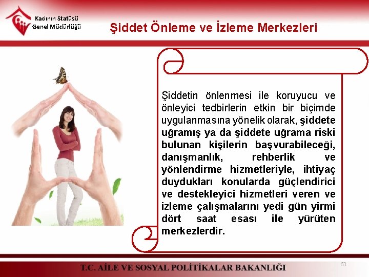 Kadının Statüsü Genel Müdürlüğü Şiddet Önleme ve İzleme Merkezleri Şiddetin önlenmesi ile koruyucu ve