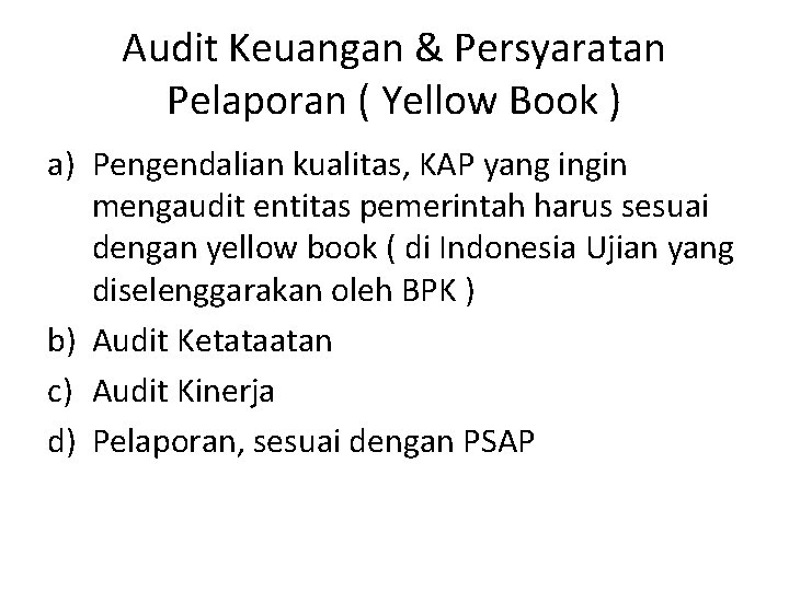 Audit Keuangan & Persyaratan Pelaporan ( Yellow Book ) a) Pengendalian kualitas, KAP yang
