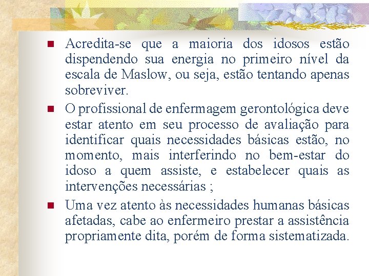 n n n Acredita-se que a maioria dos idosos estão dispendendo sua energia no