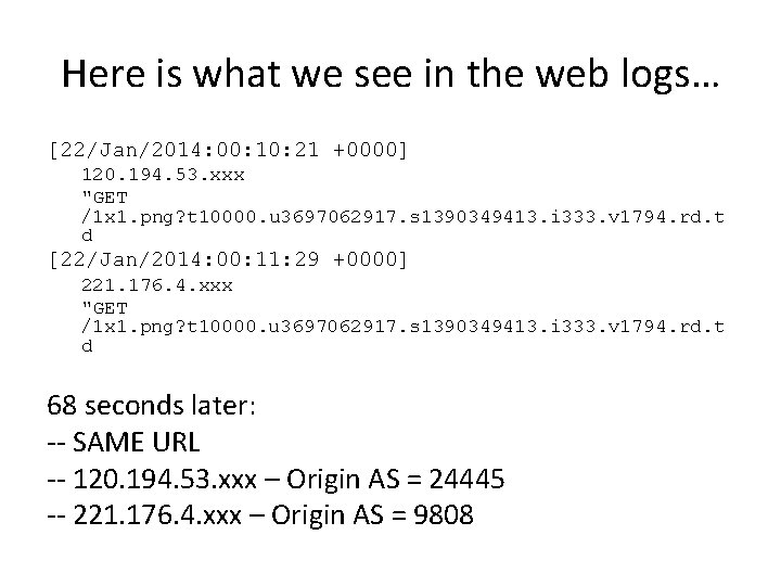 Here is what we see in the web logs… [22/Jan/2014: 00: 10: 21 +0000]