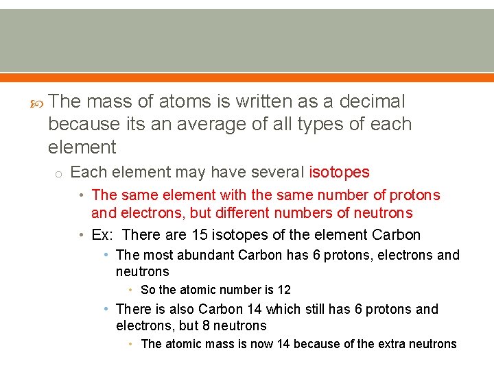  The mass of atoms is written as a decimal because its an average