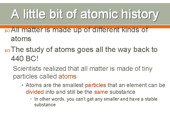 A little bit of atomic history All matter is made up of different kinds