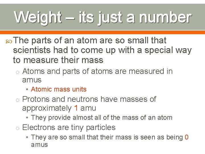 Weight – its just a number The parts of an atom are so small