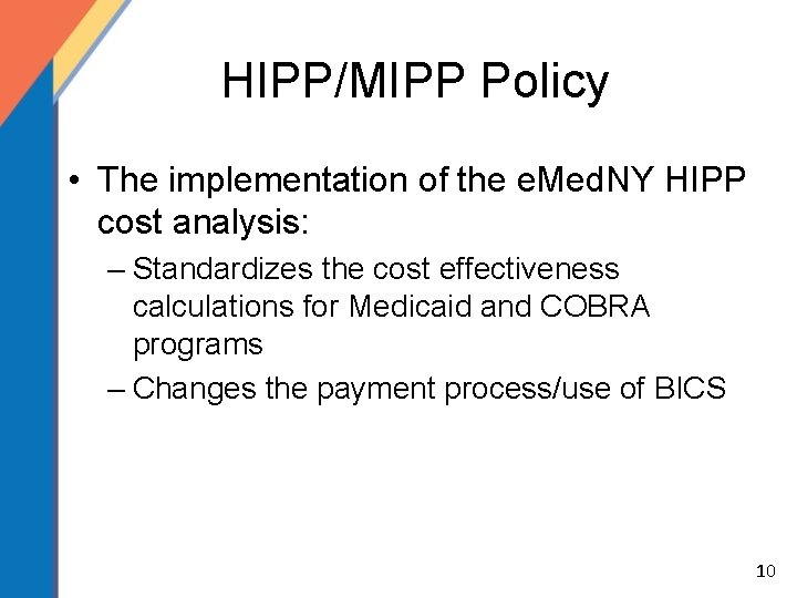 HIPP/MIPP Policy • The implementation of the e. Med. NY HIPP cost analysis: –