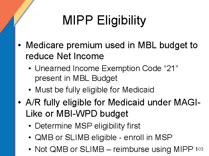 MIPP Eligibility • Medicare premium used in MBL budget to reduce Net Income •