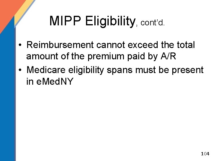 MIPP Eligibility, cont’d. • Reimbursement cannot exceed the total amount of the premium paid