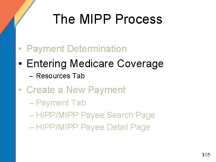 The MIPP Process • Payment Determination • Entering Medicare Coverage – Resources Tab •