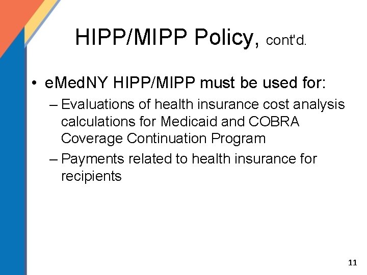 HIPP/MIPP Policy, cont'd. • e. Med. NY HIPP/MIPP must be used for: – Evaluations