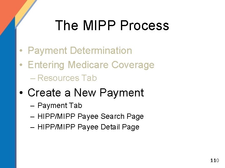 The MIPP Process • Payment Determination • Entering Medicare Coverage – Resources Tab •