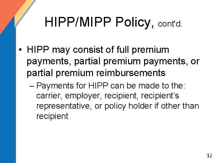HIPP/MIPP Policy, cont'd. • HIPP may consist of full premium payments, partial premium payments,