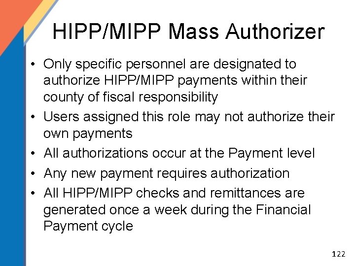 HIPP/MIPP Mass Authorizer • Only specific personnel are designated to authorize HIPP/MIPP payments within