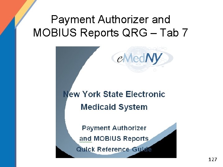 Payment Authorizer and MOBIUS Reports QRG – Tab 7 127 