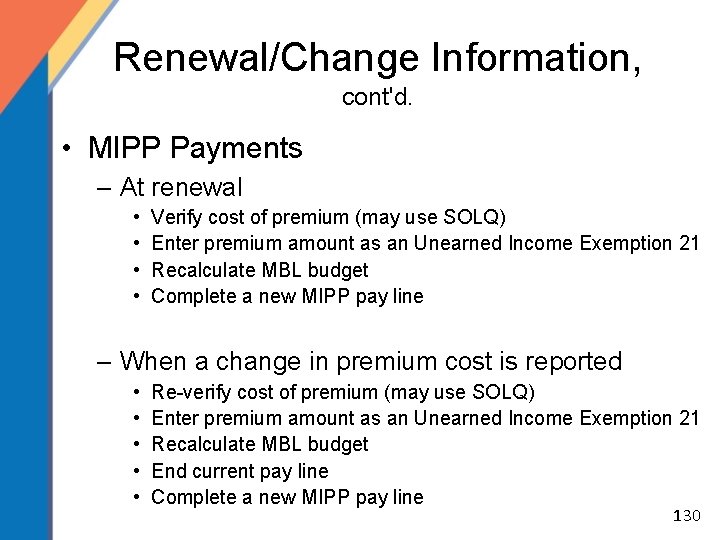 Renewal/Change Information, cont'd. • MIPP Payments – At renewal • • Verify cost of