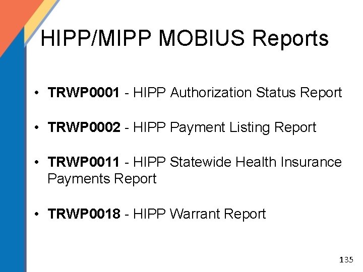 HIPP/MIPP MOBIUS Reports • TRWP 0001 - HIPP Authorization Status Report • TRWP 0002