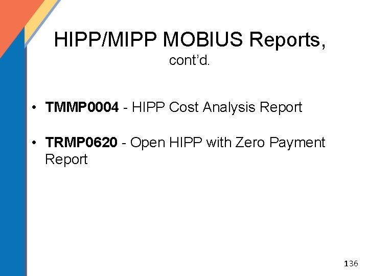 HIPP/MIPP MOBIUS Reports, cont’d. • TMMP 0004 - HIPP Cost Analysis Report • TRMP