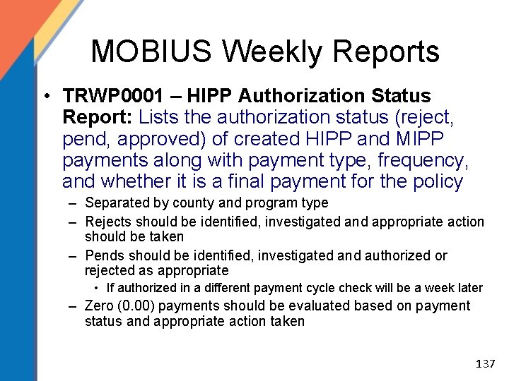 MOBIUS Weekly Reports • TRWP 0001 – HIPP Authorization Status Report: Lists the authorization