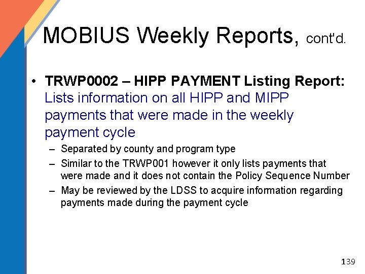 MOBIUS Weekly Reports, cont'd. • TRWP 0002 – HIPP PAYMENT Listing Report: Lists information