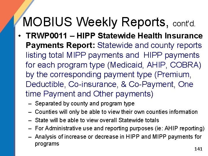 MOBIUS Weekly Reports, cont'd. • TRWP 0011 – HIPP Statewide Health Insurance Payments Report: