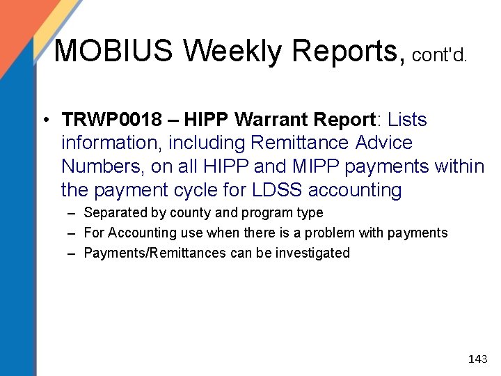 MOBIUS Weekly Reports, cont'd. • TRWP 0018 – HIPP Warrant Report: Lists information, including