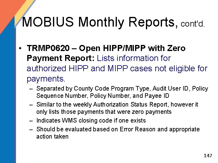 MOBIUS Monthly Reports, cont'd. • TRMP 0620 – Open HIPP/MIPP with Zero Payment Report:
