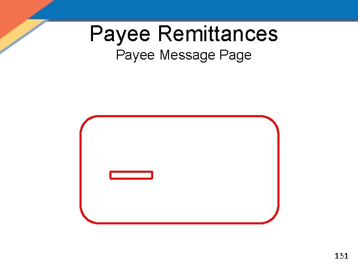 Payee Remittances Payee Message Page 151 